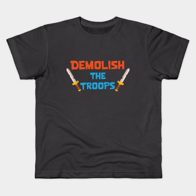 Demolish the troops Kids T-Shirt by Marshallpro